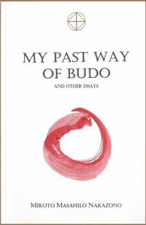 Front cover of My Past Way of Budo by M. M. Nakazono